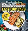 Ketogenic Diet Meal Plan for Beginners. An Easy, Low Carb, 5-Ingredient Cookbook: A Simple 30-Day Meal Plan for Quick Weight Loss