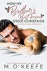How My Brother's Best Friend Stole Christmas by M. O'Keefe