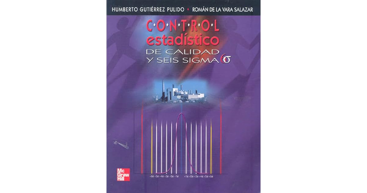 Control Estadistico De Calidad Y Seis Sigma by Humberto Gutierrez Pulido