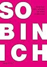 So bin ich: Von der Kunst, ehrlich, authentisch und einfach du selbst zu sein (German Edition)