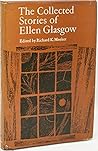 The Collected Stories of Ellen Glasgow by Ellen Gholson Glasgow