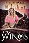 On Wings (Her Secret Menagerie, #2)