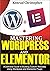Mastering WordPress And Ele...