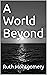 A World Beyond by Ruth Montgomery