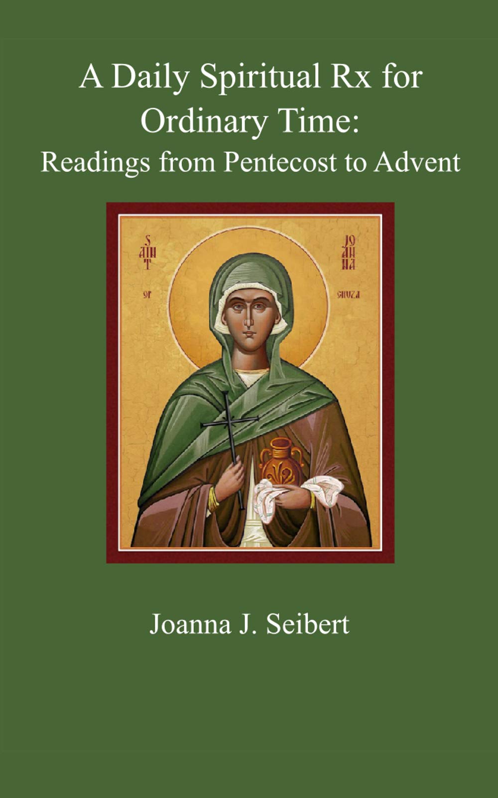 A Daily Spiritual Rx for Ordinary Time: Readings from Pentecost to Advent (Kindle Edition)