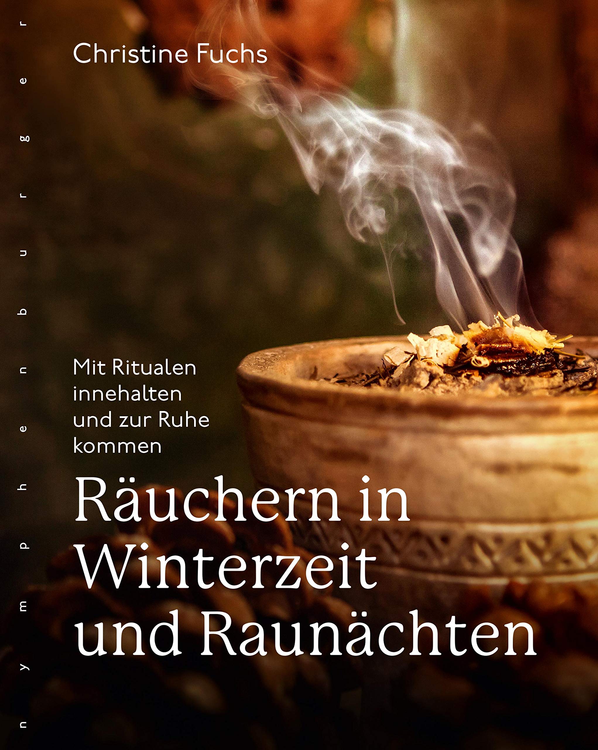 Räuchern in Winterzeit und Raunächten: Mit Ritualen innehalten und zur Ruhe kommen (German Edition)