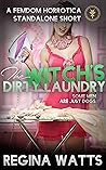The Witch's Dirty Laundry: A Standalone Femdom Horrotica (The Witch's Wicked Shorts)
