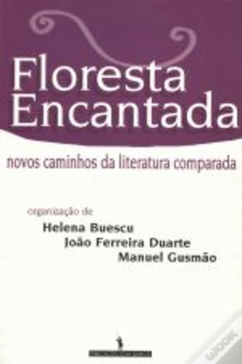 Floresta Encantada os Novos Caminhos da Literatura Comparada
