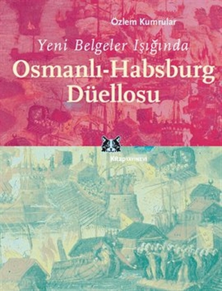 Yeni Belgeler Işığında Osmanlı-Habsburg Düellosu (Paperback)