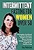 INTERMITTENT FASTING FOR WOMEN ABOVE 50 by Eva Peterson