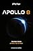 Apollo 8. Ekscytująca historia pierwszej misji na księżyc