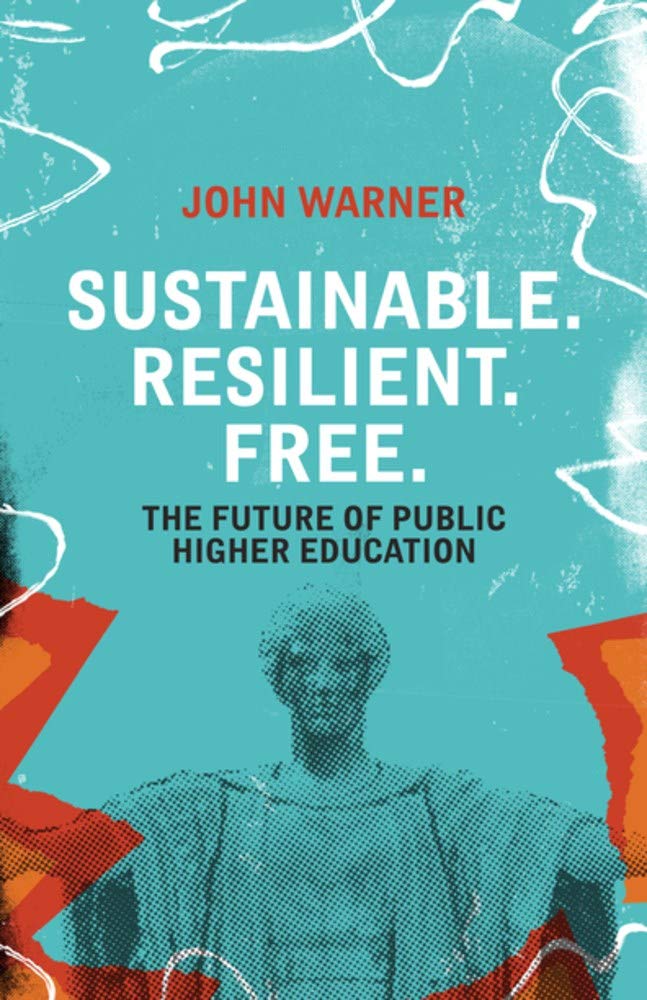 Sustainable. Resilient. Free.: The Future of Public Higher Education (Paperback)