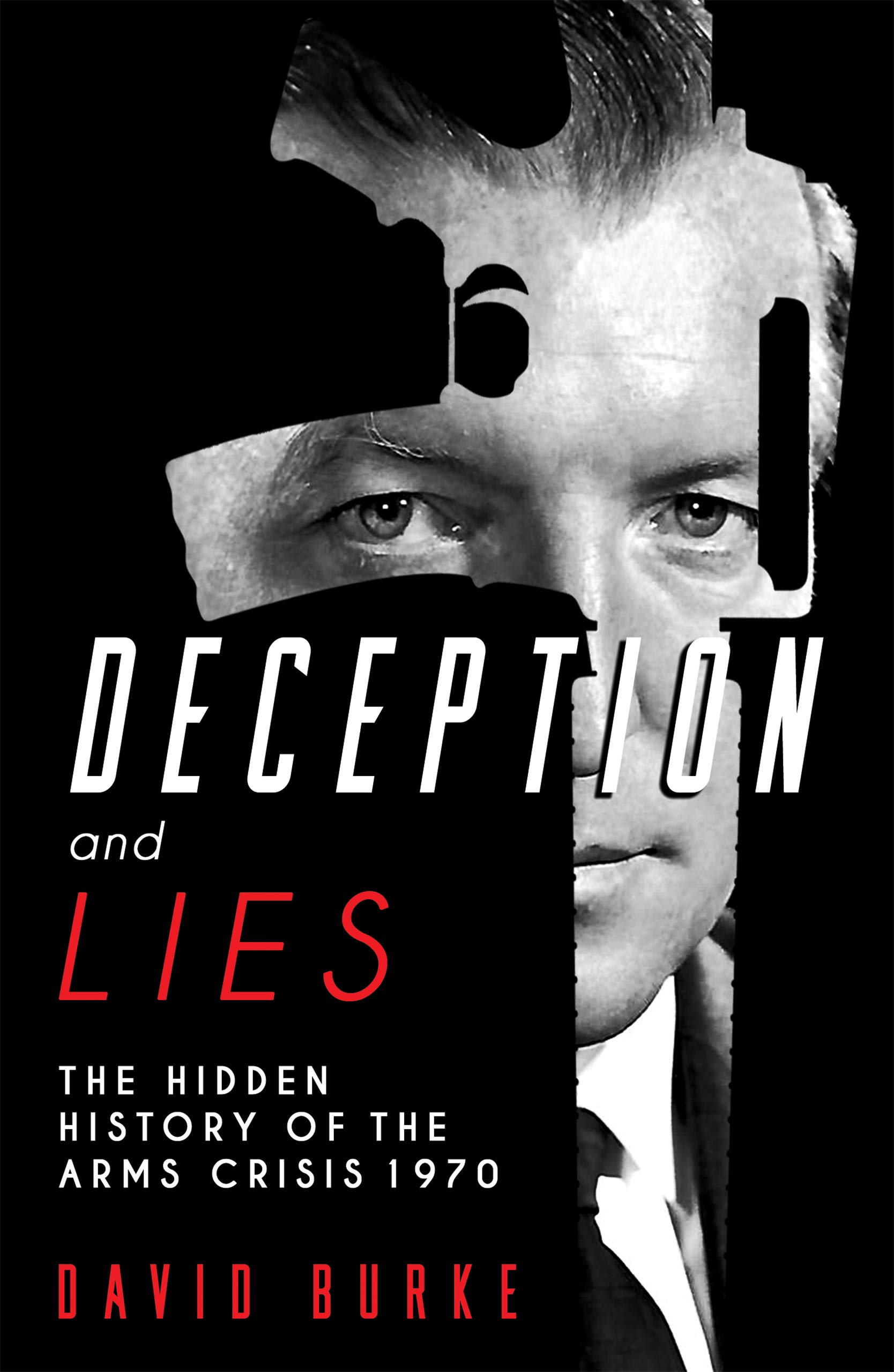 Deception and Lies: The Hidden History of the Arms Crisis (Kindle Edition)