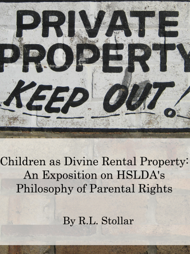 Children as Divine Rental Property: An Exposition on HSLDA’s Philosophy of Parental Rights