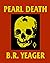 Pearl Death by B.R. Yeager