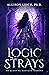 Logic Strays: My Quest to Wrangle Torment