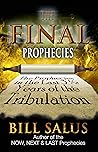 The Final Prophecies: The Prophecies in the Last 3 ½ Years of the Tribulation