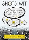 Shots of Wit: A Collection of Original Aphorisms and Witticisms for Life