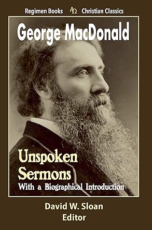 Unspoken Sermons: With a Biographical Introduction (Regimen Books Christian Classics Book 21)