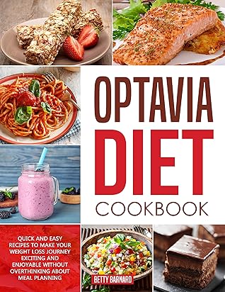 Optavia Diet Cookbook: Quick and Easy Recipes to Achieve a Rapid Weight Loss without Overthinking about Meal Planning