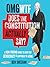 OMG WTF Does the Constitution Actually Say?: A Non-Boring Guide to How Our Democracy is Supposed to Work