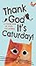 Thank God It's Caturday!: A Collection of Cool Cat Stories