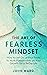 The Art of Fearless Mindset...