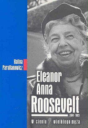 Eleanor Anna Roosevelt. W cieniu wielkiego męża