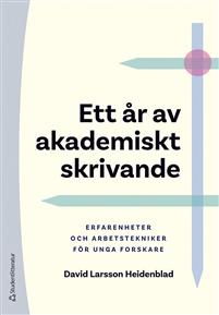 Ett år av akademiskt skrivande. Erfarenheter och arbetstekniker för unga forskare