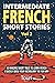 Intermediate French Short Stories: 10 Amazing Short Tales to Learn French & Quickly Grow Your Vocabulary the Fun Way! (Learn French for Beginners and Intermediates)