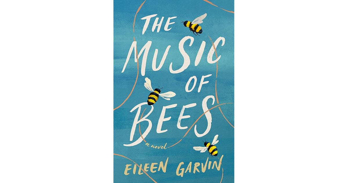 The Music of Bees by Eileen Garvin