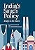 India's Saudi Policy: Bridg...