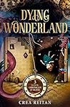 Dying Wonderland by Crea Reitan