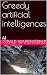 Greedy artificial intellige...