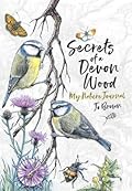 Secrets of a Devon Wood: My Nature Journal 