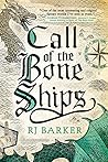 Call of the Bone Ships by R.J. Barker Call of the Bone Ships by R.J. Barker