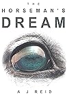The Horseman's Dream by A.J. Reid