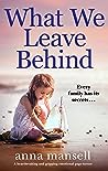What We Leave Behind by Anna Mansell