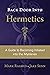 Back Door Into Hermetics: A Guide to Becoming Initiated into the Mysteries