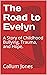 The Road to Evelyn: A Journey From Bullying Victim, to Psychotherapist
