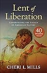 Lent of Liberation: Confronting the Legacy of American Slavery