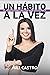 Un hábito a la vez : El paso a paso de una vida saludable (Spanish Edition)