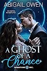 A Ghost of a Chance by Abigail Owen