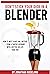 Don't Stick Your Dick in a Blender: How to meet a nice girl instead - from a tantric husband with a better sex life than you!