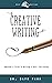Creative Writing: Beginner's Guide to to Writing and Self-Publishing