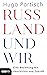 Russland und wir: Eine Bezi...