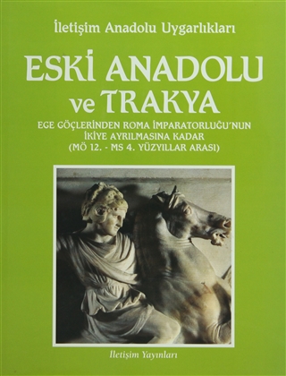 Eski Anadolu ve Trakya: Ege Göçlerinden Roma İmparatorluğu'nun İkiye Ayrılmasına Kadar (MÖ 12. - MS 4. yüzyıllar arası)
