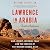 Lawrence in Arabia: War, Deceit, Imperial Folly, and the Making of the Modern Middle East