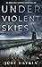 Under Violent Skies (DS Sar...