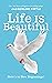 Life IS Beautiful: Here's t...